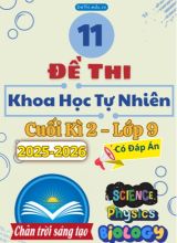 Tuyển tập 11 Đề thi cuối kì 2 năm học 2025-2026 môn Khoa Học Tự Nhiên 9 Chân Trời Sáng Tạo (Kèm đáp án)
